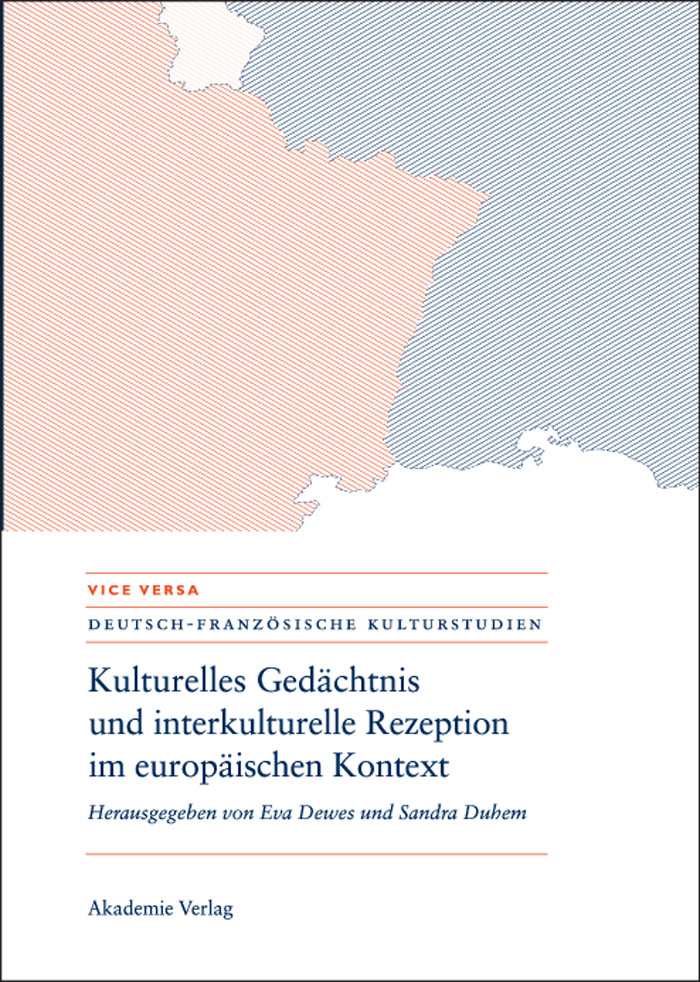Kulturelles Gedächtnis und interkulturelle Rezeption im europäischen Kontext - Eva Dewes, Sandra Duhem