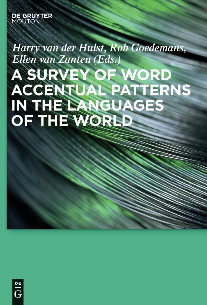 A Survey of Word Accentual Patterns in the Languages of the World - Harry van der Hulst, Rob Goedemans, Ellen van Zanten