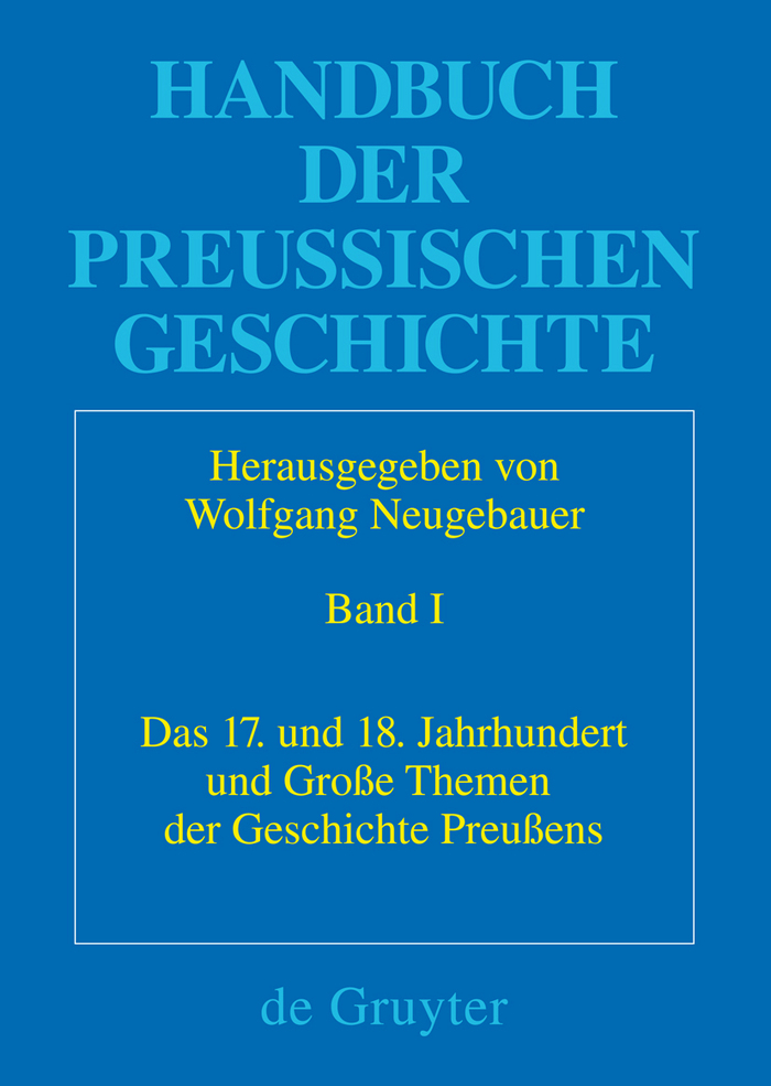 Das 17. und 18. Jahrhundert und Große Themen der Geschichte Preußens - Wolfgang Neugebauer