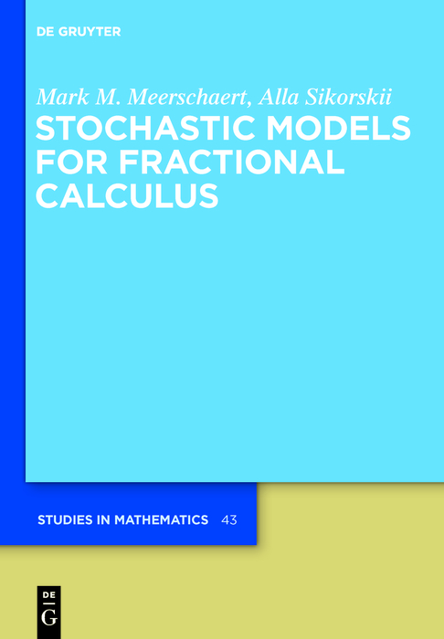 Stochastic Models for Fractional Calculus - Mark M. Meerschaert, Alla Sikorskii