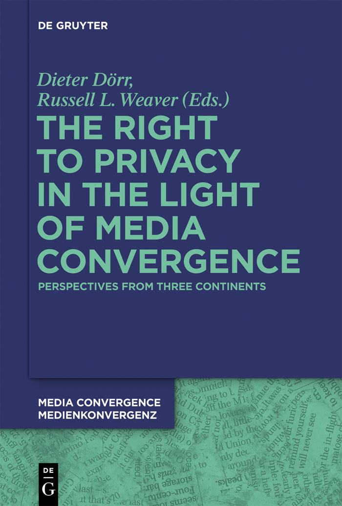 The Right to Privacy in the Light of Media Convergence – - Dieter Dörr, Russell L. Weaver