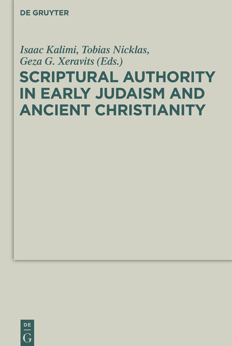 Scriptural Authority in Early Judaism and Ancient Christianity - G?za G. Xeravits, Tobias Nicklas, Isaac Kalimi,,G?za G. Xeravits, Tobias Nicklas, Isaac Kalimi