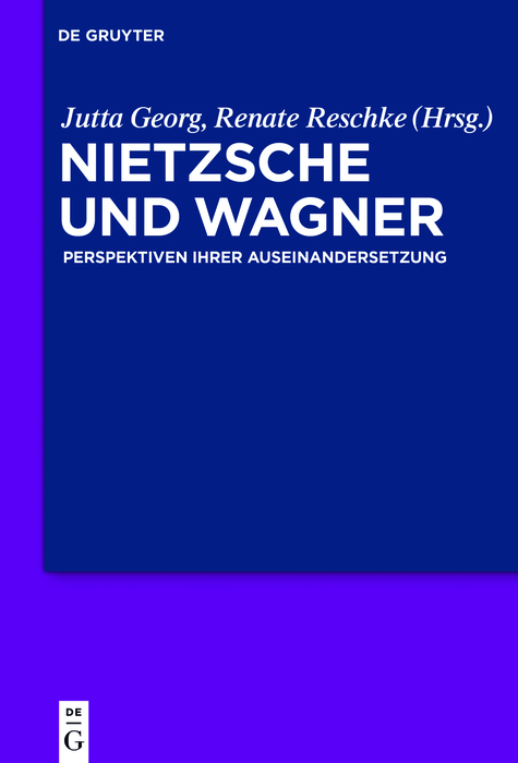 Nietzsche und Wagner - Jutta Georg, Renate Reschke