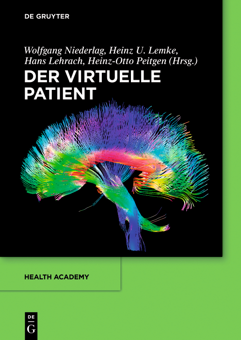 Der virtuelle Patient - Wolfgang Niederlag, Heinz U. Lemke, Hans Lehrach, Heinz-Otto Peitgen