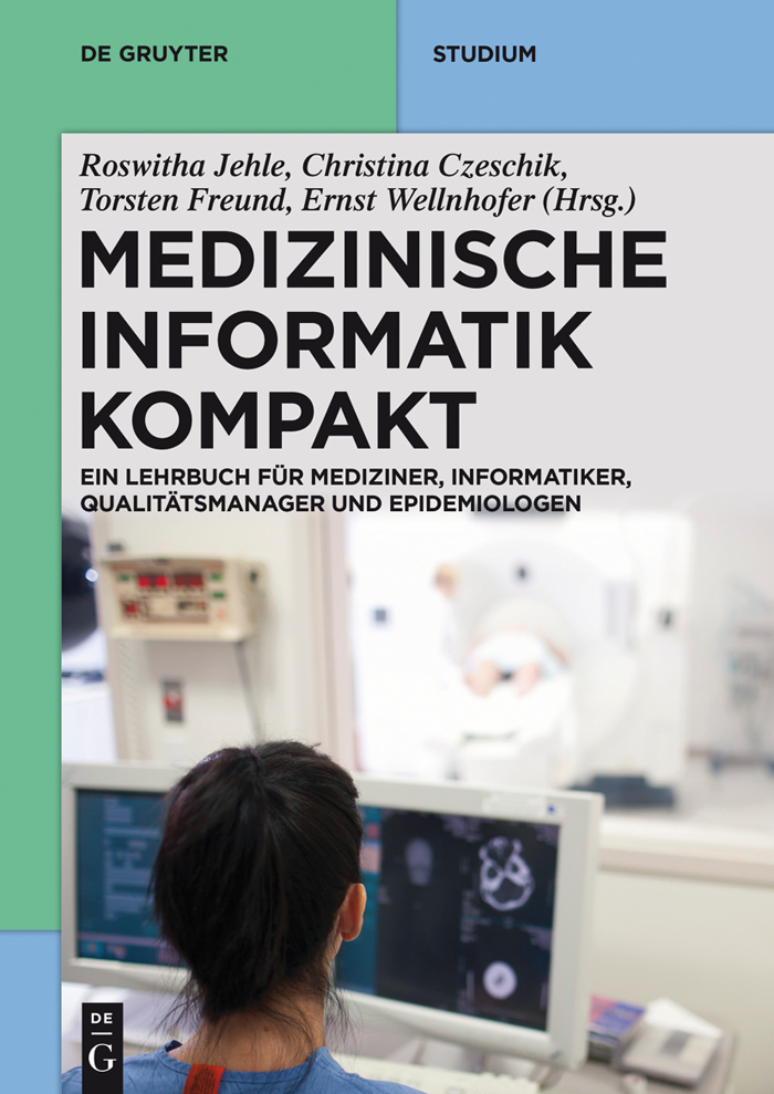 Medizinische Informatik kompakt - Roswitha Jehle, Johanna Christina Czeschik, Torsten Freund, Ernst Wellnhofer