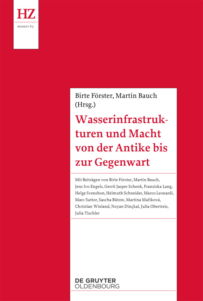 Wasserinfrastrukturen und Macht von der Antike bis zur Gegenwart - Birte Förster, Martin Bauch