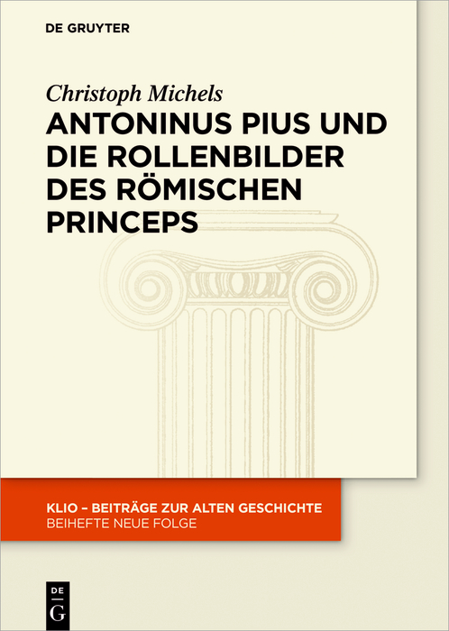 Antoninus Pius und die Rollenbilder des römischen Princeps - Christoph Michels