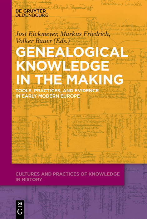 Genealogical Knowledge in the Making - Jost Eickmeyer, Markus Friedrich, Volker Bauer
