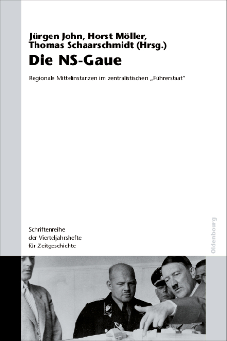 Die NS-Gaue - Jürgen John, Horst Möller, Thomas Schaarschmidt