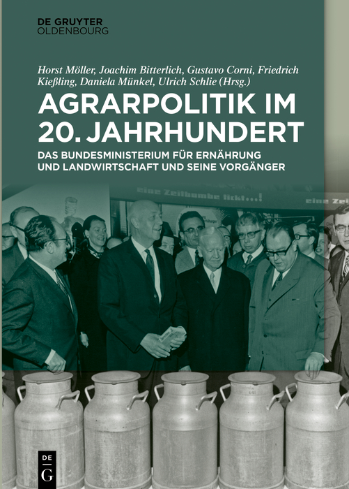 Agrarpolitik im 20. Jahrhundert - Horst Möller, Joachim Bitterlich, Gustavo Corni, Friedrich Kießling, Daniela Münkel, Ulrich Schlie