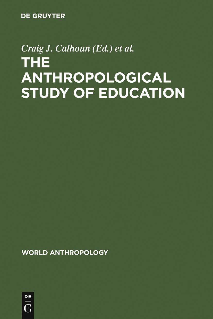 The Anthropological Study of Education - Craig J. Calhoun, Francis A. Janni