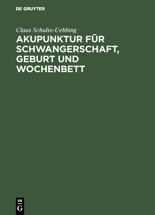Akupunktur f?r Schwangerschaft, Geburt und Wochenbett - Claus Schulte-Uebbing,,