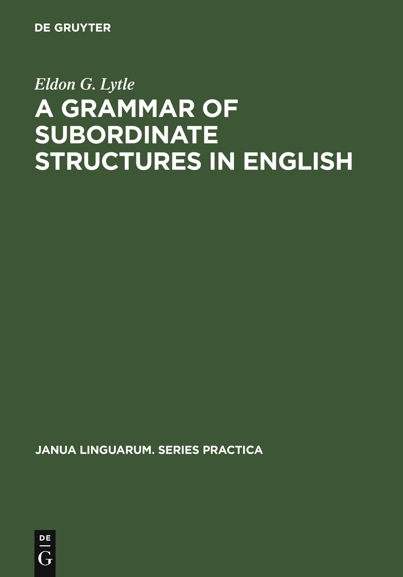 A Grammar of Subordinate Structures in English - Eldon G. Lytle