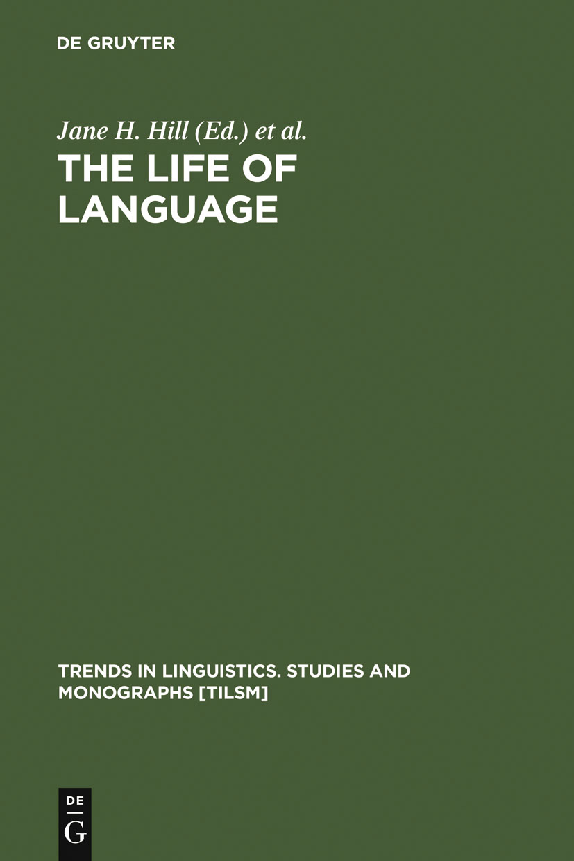 The Life of Language - Jane H. Hill, P. J. Mistry, Lyle Campbell,,Jane H. Hill, P. J. Mistry, Lyle Campbell