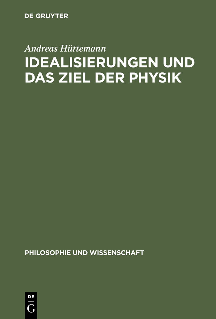 Idealisierungen und das Ziel der Physik - Andreas Hüttemann