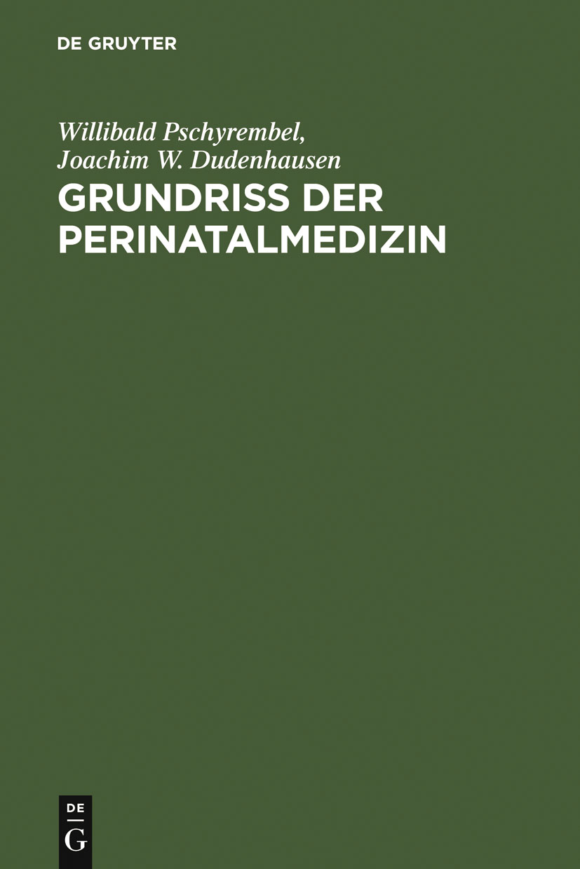 Grundriss der Perinatalmedizin - Willibald Pschyrembel, Joachim W. Dudenhausen