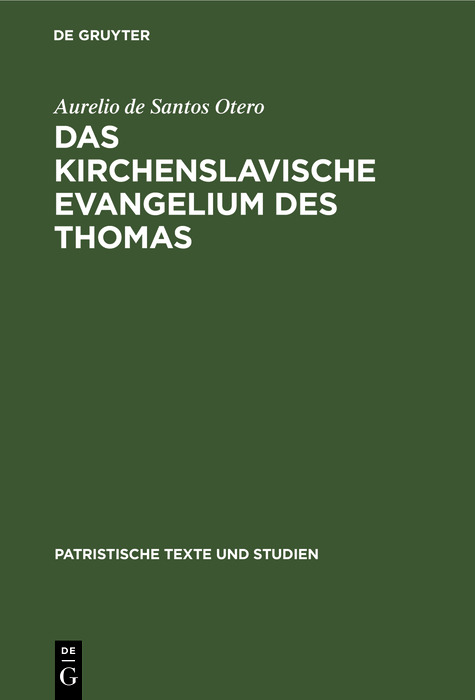 Das kirchenslavische Evangelium des Thomas - Aurelio de Santos Otero,,