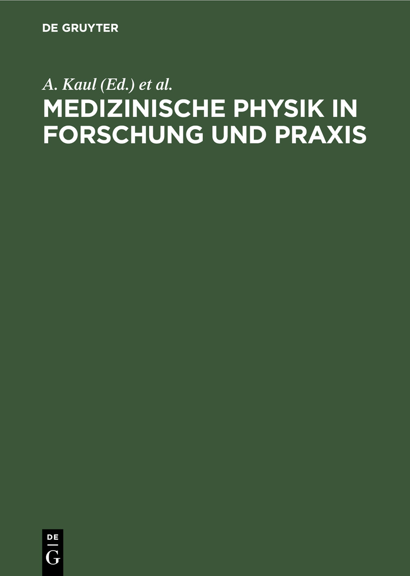 Medizinische Physik in Forschung und Praxis - A. Kaul, Deutsche Gesellschaft f?r Medizinische Physik Corporation,,A. Kaul, Deutsche Gesellschaft f?r Medizinische Physik Corporation