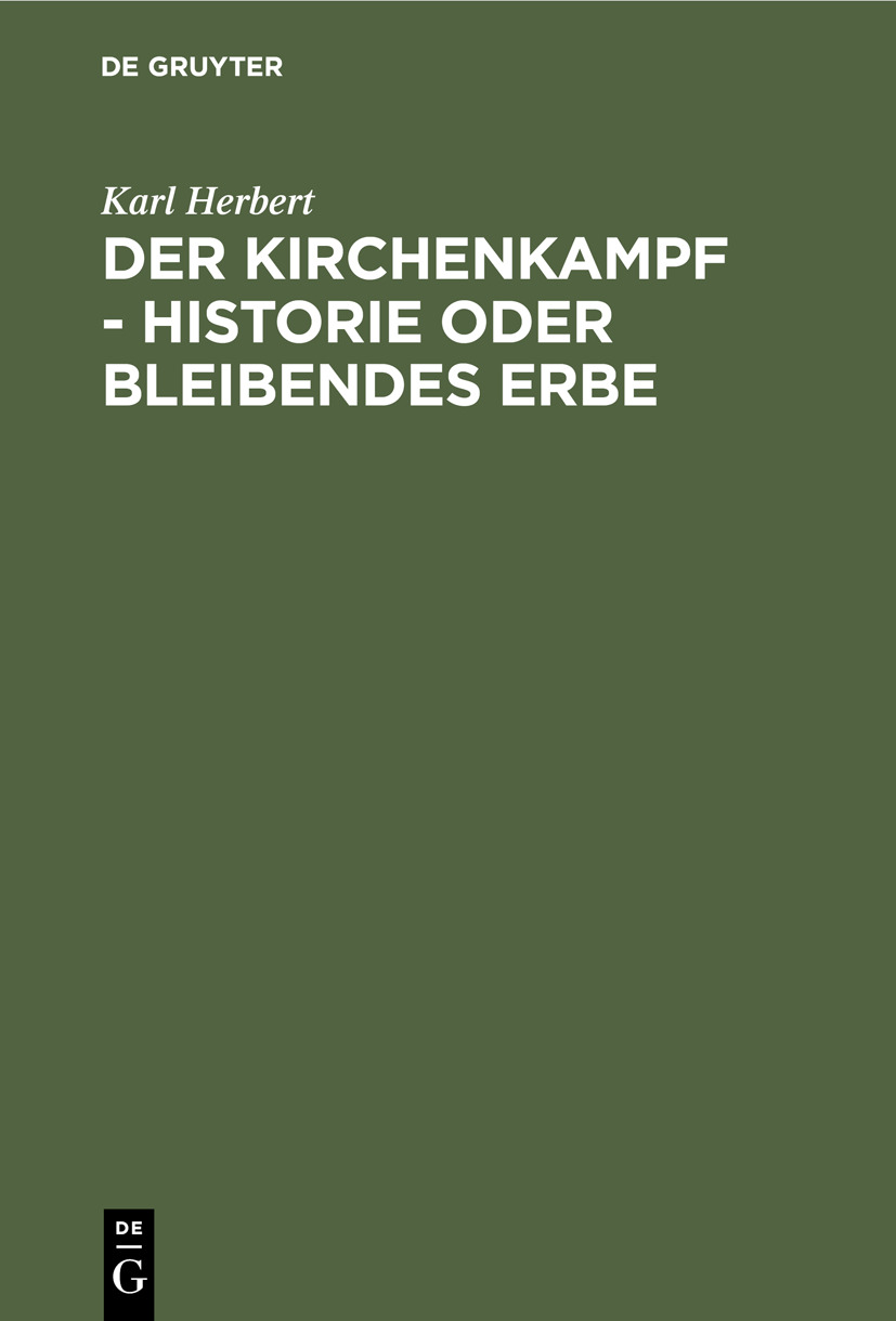 Der Kirchenkampf - Historie oder bleibendes Erbe - Karl Herbert,,