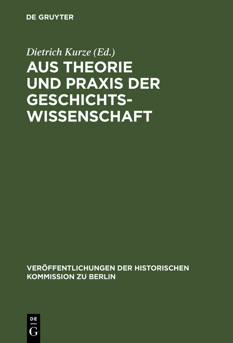 Aus Theorie und Praxis der Geschichtswissenschaft - Dietrich Kurze