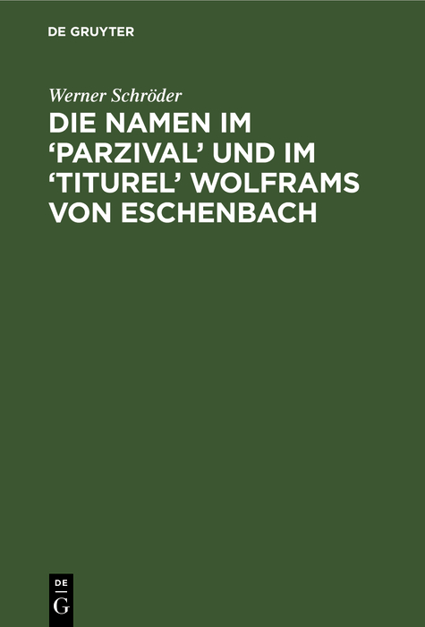 Die Namen im 'Parzival' und im 'Titurel' Wolframs von Eschenbach - Werner Schr?der,,