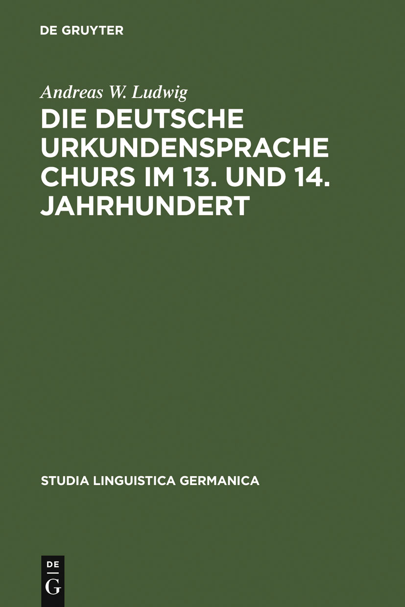 Die deutsche Urkundensprache Churs im 13. und 14. Jahrhundert - Andreas W. Ludwig