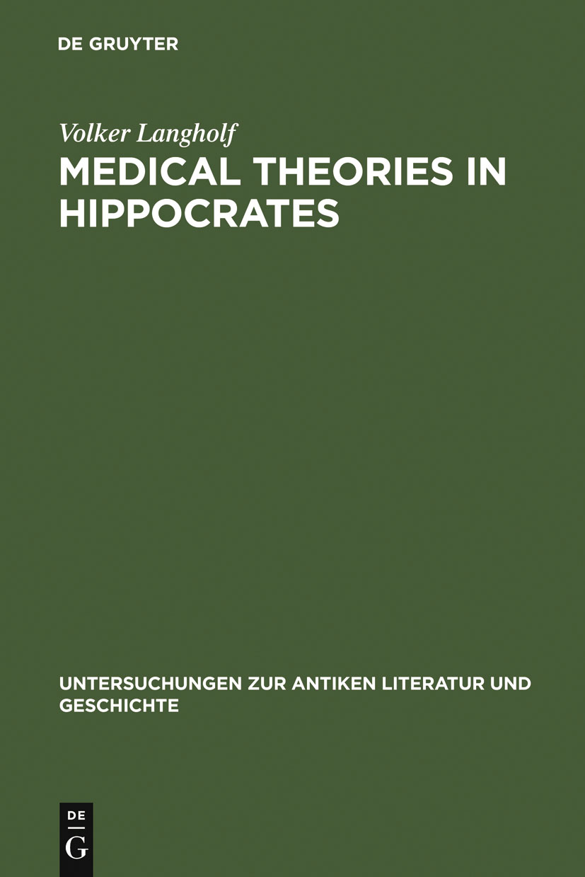 Medical Theories in Hippocrates - Volker Langholf