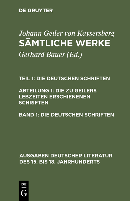 Die deutschen Schriften - Johann Geiler von Kaysersberg, Gerhard Bauer