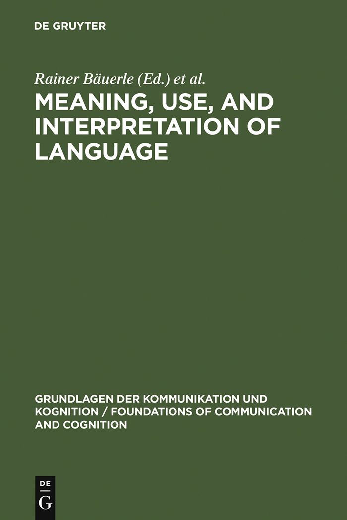 Meaning, Use, and Interpretation of Language - Rainer B?uerle, Christoph Schwarze, Arnim von Stechow,,Rainer B?uerle, Christoph Schwarze, Arnim von Stechow