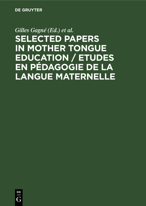 Selected Papers in Mother Tongue Education / Etudes en Pédagogie de la Langue Maternelle - Gilles Gagné, Frans Daems, Sjaak Kroon, Jan Sturm, Erica Tarrab