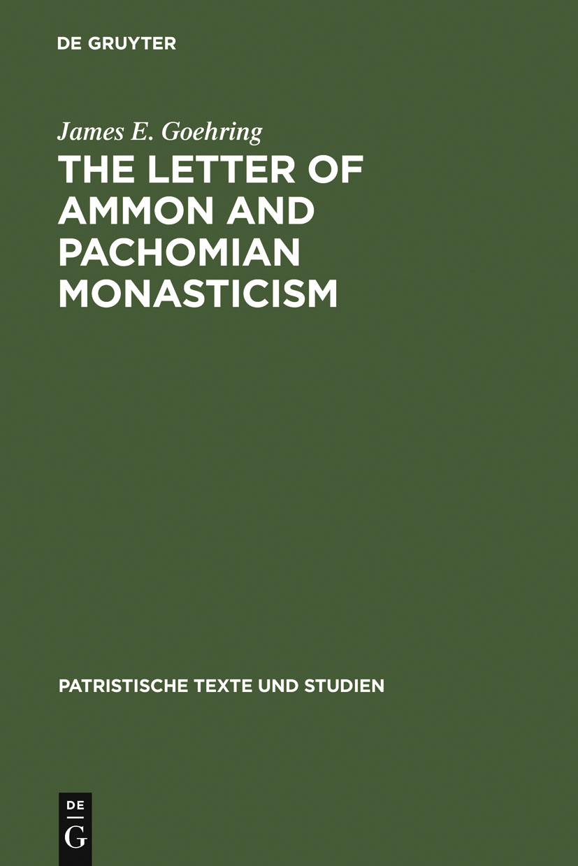 The Letter of Ammon and Pachomian Monasticism - James E. Goehring