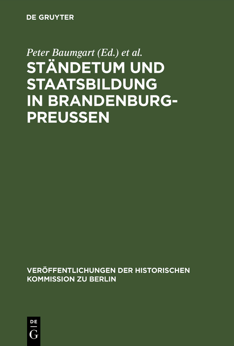 Ständetum und Staatsbildung in Brandenburg-Preußen - Peter Baumgart, Jürgen Schmädeke