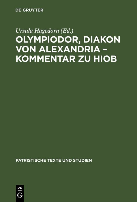 Olympiodor, Diakon von Alexandria – Kommentar zu Hiob - Ursula Hagedorn