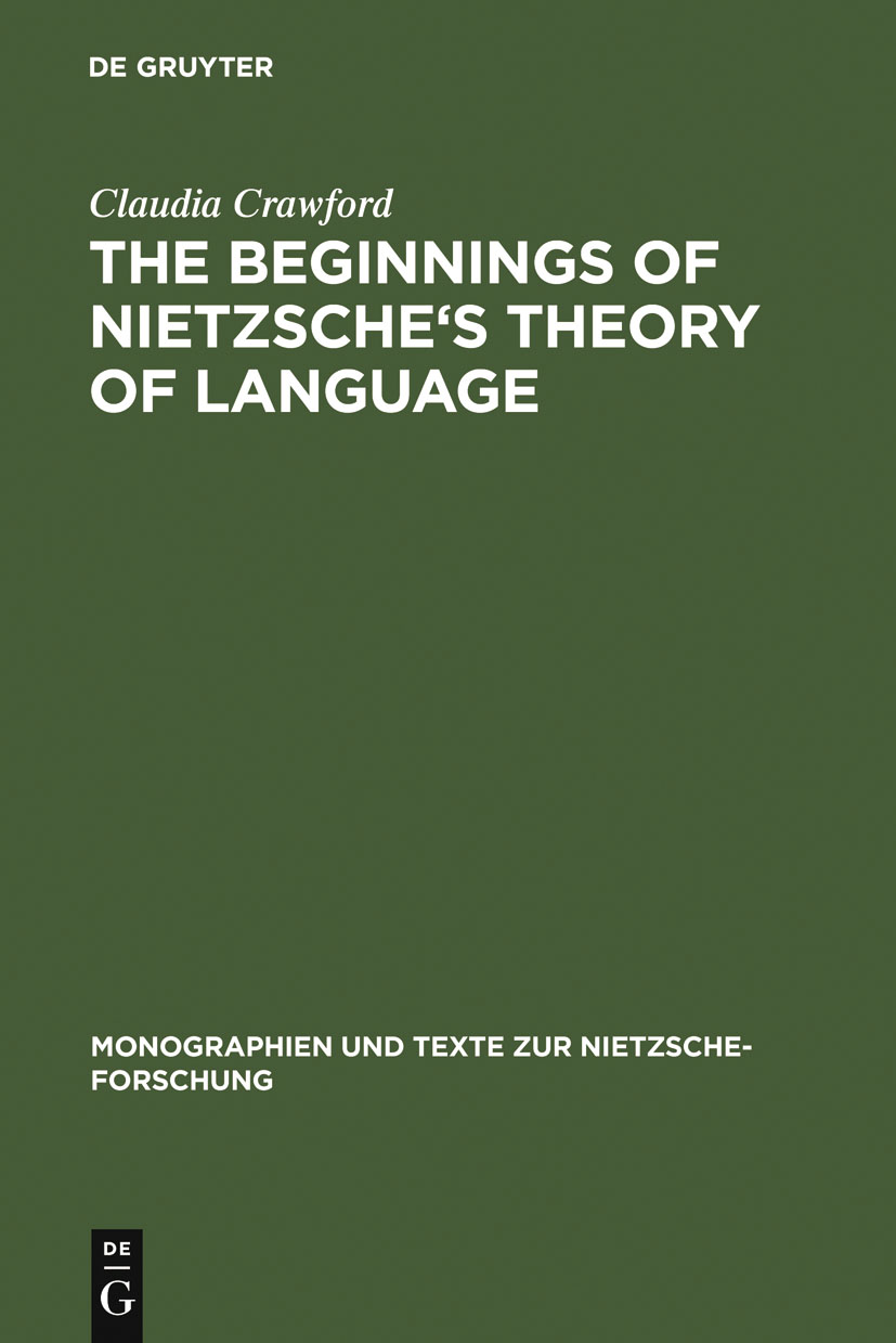 The Beginnings of Nietzsche's Theory of Language - Claudia Crawford
