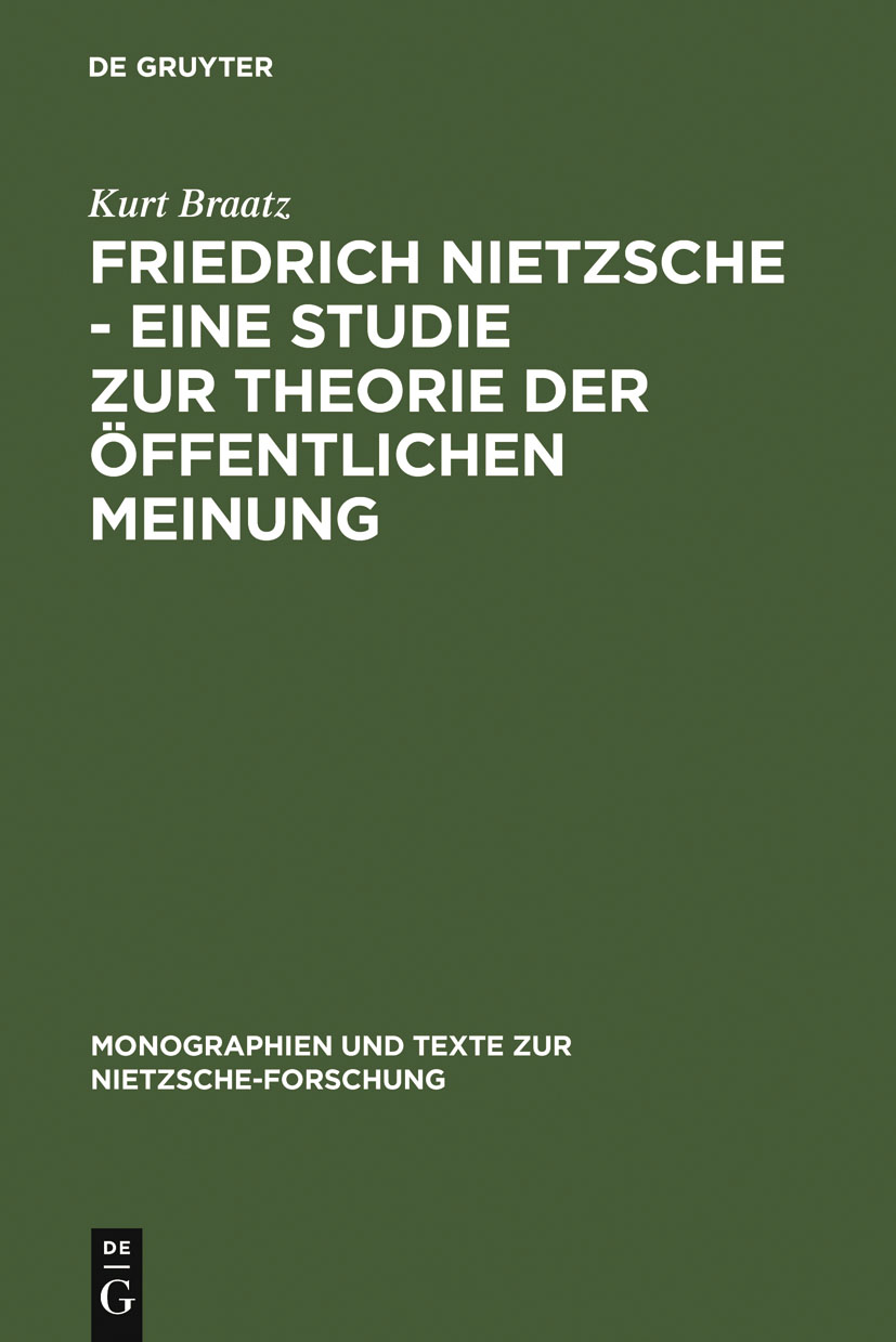 Friedrich Nietzsche - Eine Studie zur Theorie der Öffentlichen Meinung - Kurt Braatz