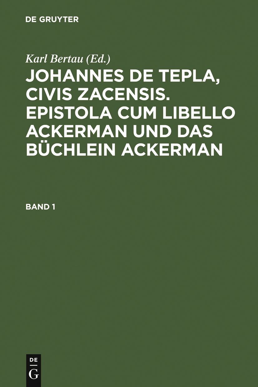 Johannes de Tepla, Civis Zacensis, Epistola cum Libello Ackerman und Das Büchlein Ackerman. Band 1 - Karl Bertau