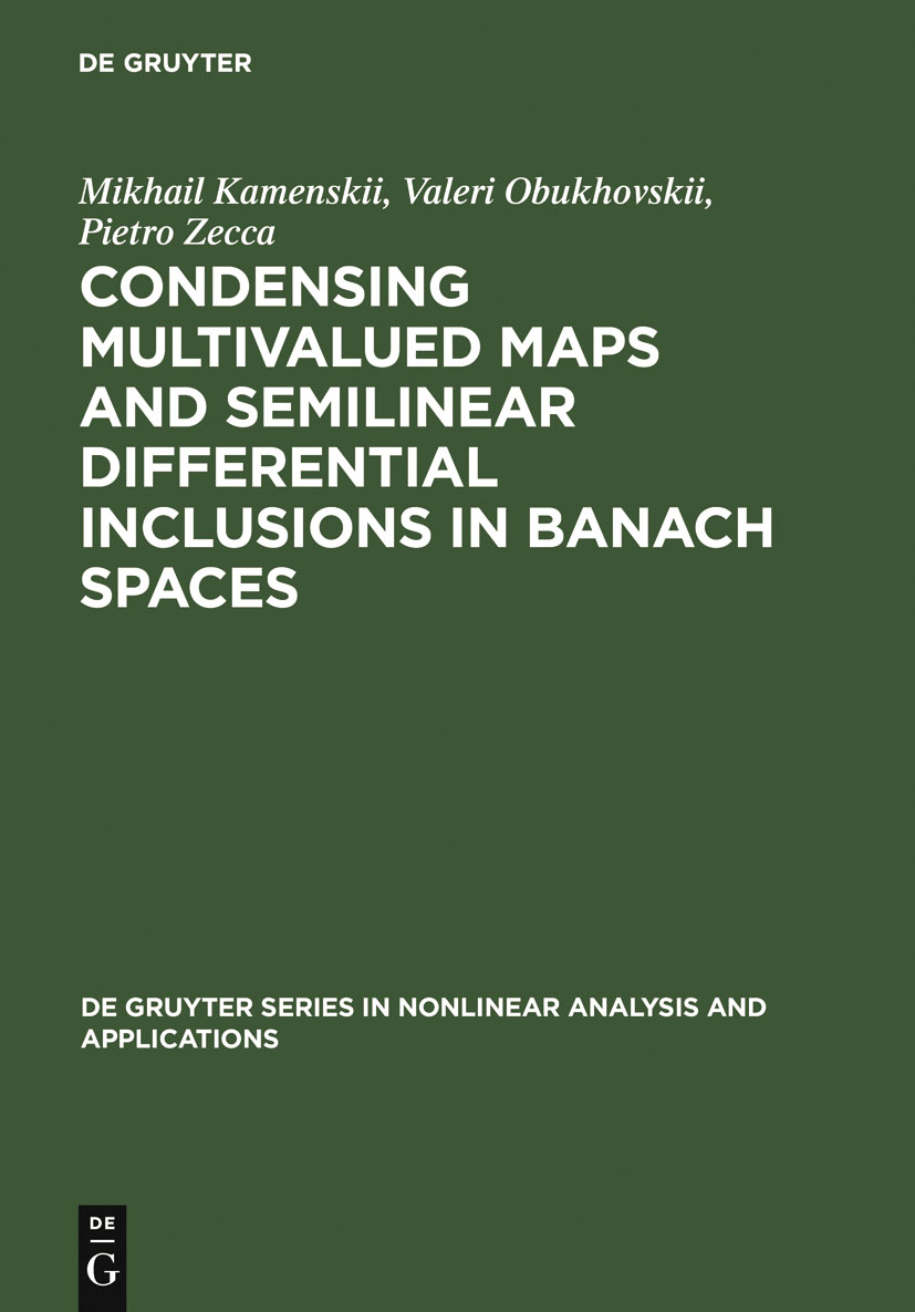 Condensing Multivalued Maps and Semilinear Differential Inclusions in Banach Spaces - Mikhail I. Kamenskii, Valeri V. Obukhovskii, Pietro Zecca