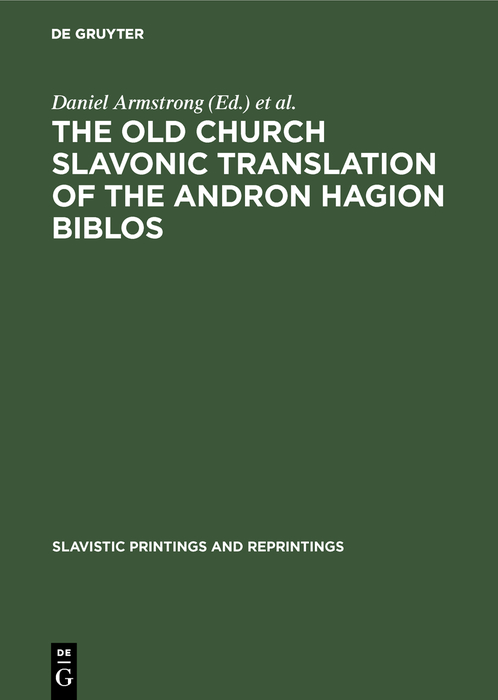 The Old Church Slavonic Translation of the Andron Hagion Biblos - Daniel Armstrong, Richard Pope, Cornelis H. van Schooneveld