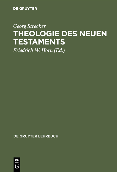 Theologie des Neuen Testaments - Georg Strecker, Friedrich W. Horn