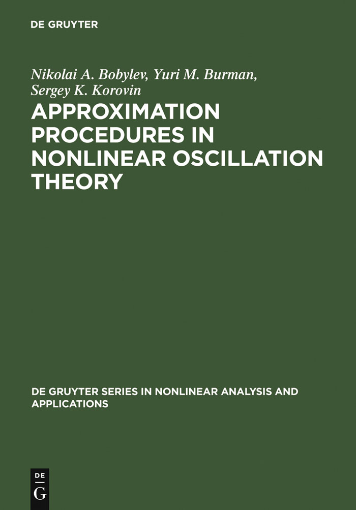 Approximation Procedures in Nonlinear Oscillation Theory - Nikolai A. Bobylev, Yurii M. Burman, Sergey K. Korovin