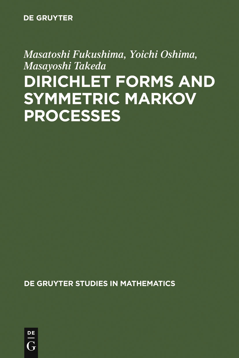 Dirichlet Forms and Symmetric Markov Processes - Masatoshi Fukushima, Yoichi Oshima, Masayoshi Takeda