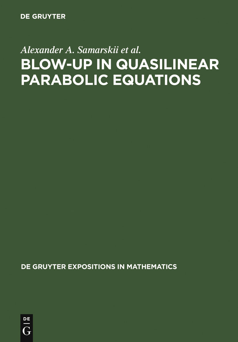 Blow-Up in Quasilinear Parabolic Equations - A. A. Samarskii, Victor a. Galaktionov, Sergey p. Kurdyumov, A. P. Mikhailov, Michael Grinfeld