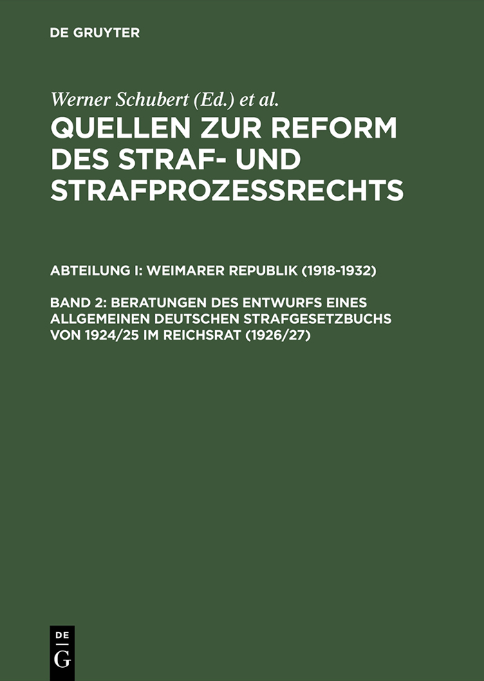 Beratungen des Entwurfs eines Allgemeinen Deutschen Strafgesetzbuchs von 1924/25 im Reichsrat (1926/27) - Werner Schubert, Jürgen Regge