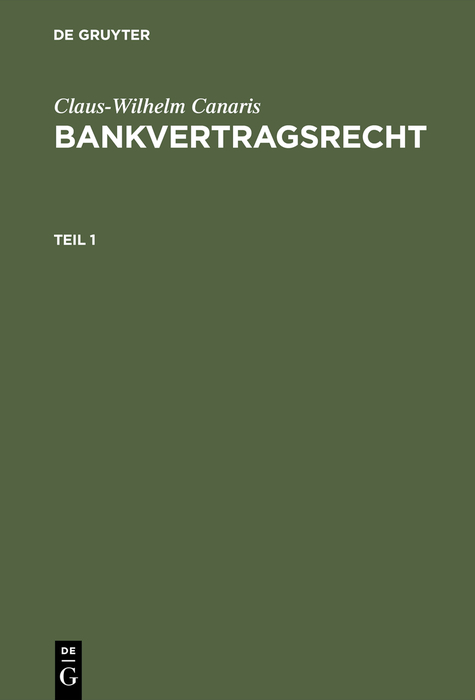 Claus-Wilhelm Canaris: Bankvertragsrecht. Teil 1 - Claus-Wilhelm Canaris