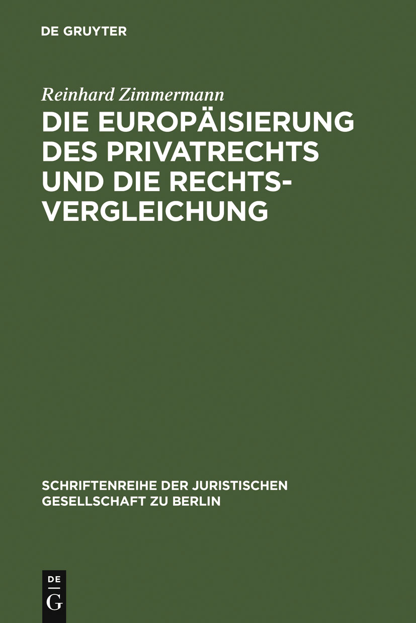 Die Europäisierung des Privatrechts und die Rechtsvergleichung - Reinhard Zimmermann