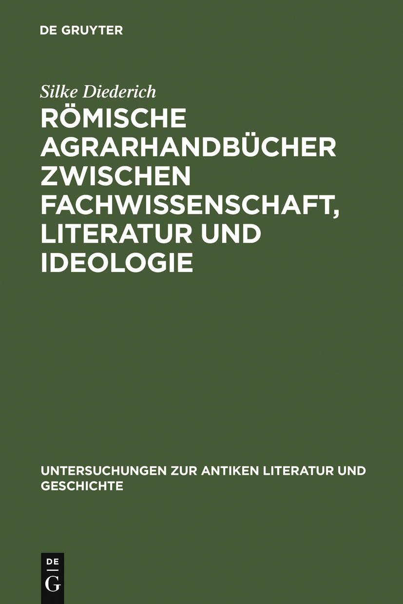 Römische Agrarhandbücher zwischen Fachwissenschaft, Literatur und Ideologie - Silke Diederich