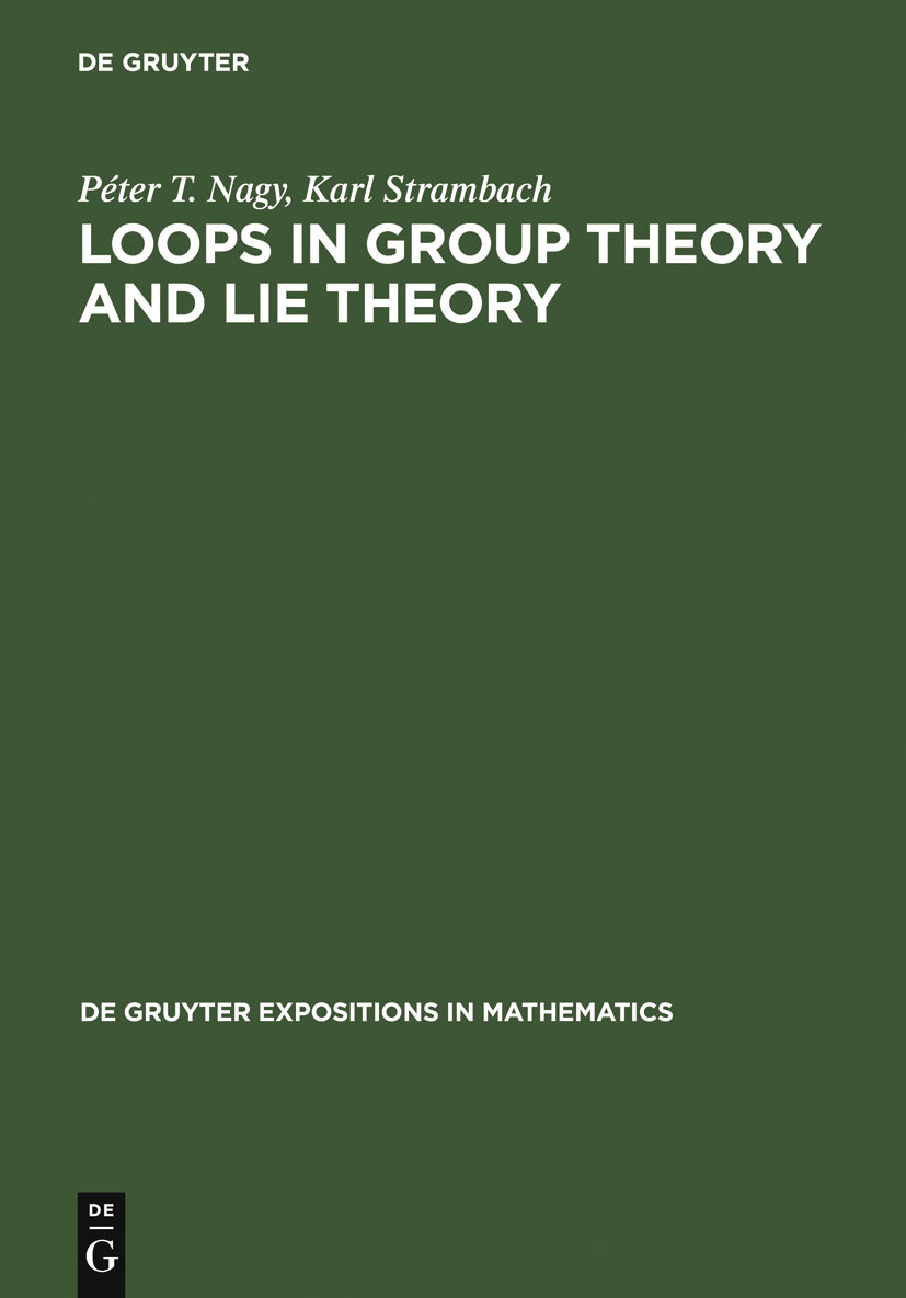 Loops in Group Theory and Lie Theory - Péter Nagy, Karl Strambach