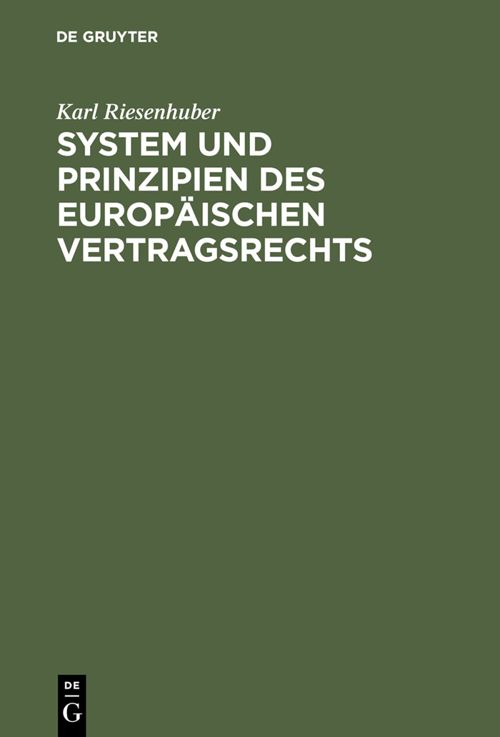 System und Prinzipien des Europäischen Vertragsrechts - Karl Riesenhuber