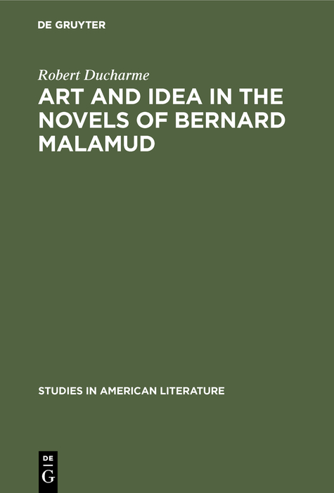 Art and Idea in the Novels of Bernard Malamud - Robert Ducharme