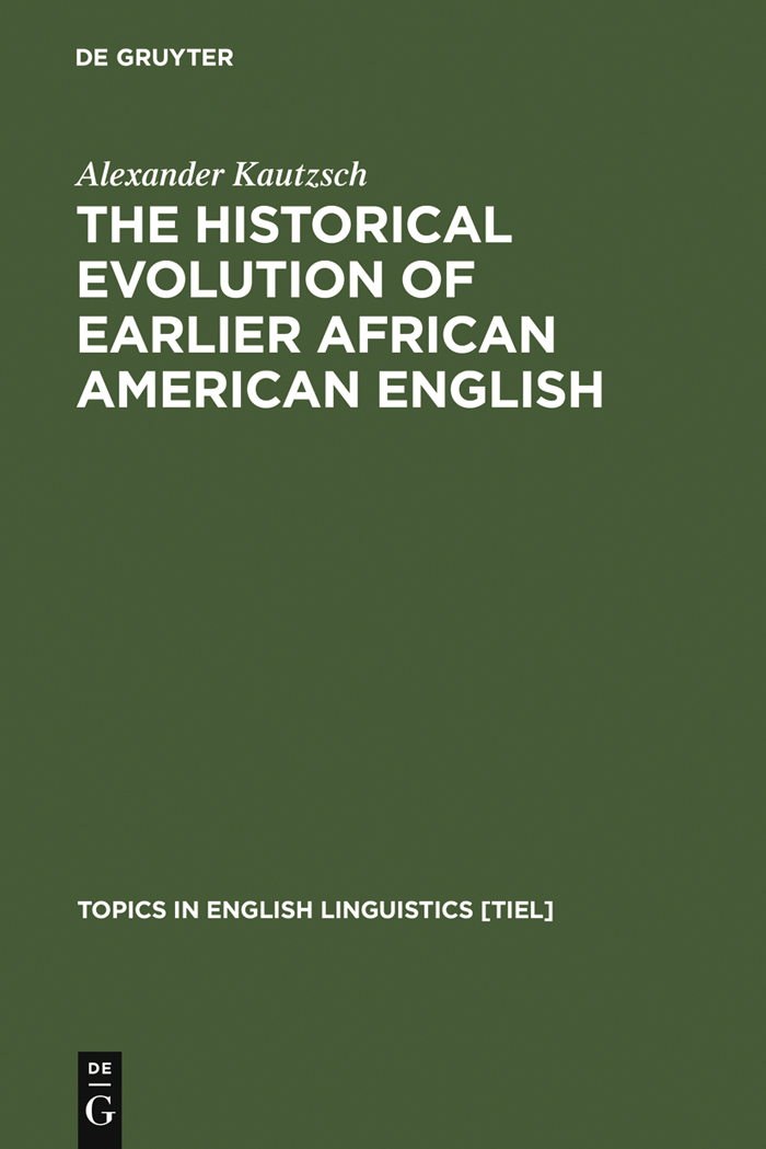 The Historical Evolution of Earlier African American English - Alexander Kautzsch